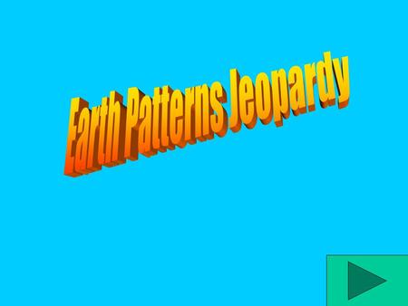 Earth Patterns Jeopardy