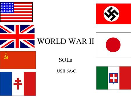 WORLD WAR II SOLs USII.6A-C.