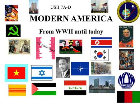 MODERN AMERICA From WWII until today USII.7A-D. USII.7A.