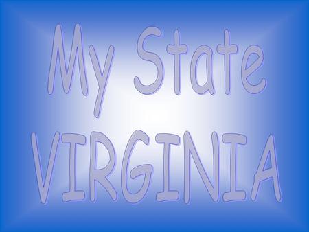 You live in Virginia. Virginia is a state in the United States of America.