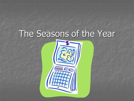 The Seasons of the Year.
