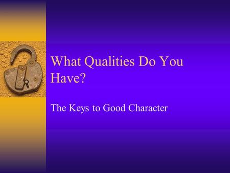 What Qualities Do You Have?