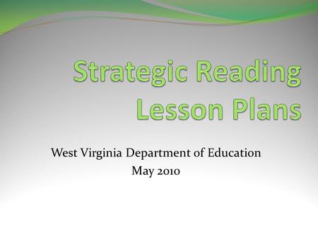 West Virginia Department of Education May 2010. Why this webinar? To provide additional guidance … To provide additional models … To help you revise your.