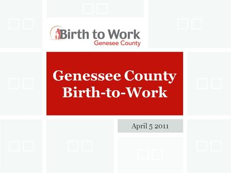 Genessee County Birth-to-Work April 5 2011. Educational and Social Determinants of Health (source: Canadian Nurses Association) A wealth of evidence supports.
