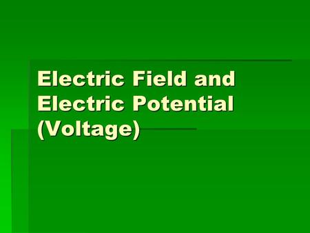 Electric Field and Electric Potential (Voltage). Electric Field Any charged object has an invisible field around it. Any charged object has an invisible.