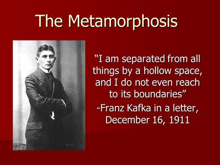 -Franz Kafka in a letter, December 16, 1911