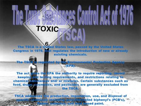 The TSCA is a United States law, passed by the United States Congress in 1976, that regulates the introduction of new or already existing chemicals. The.