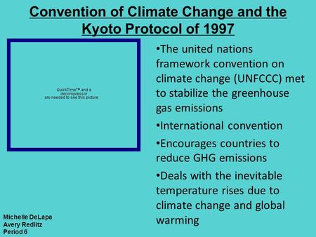 Convention of Climate Change and the Kyoto Protocol of 1997 The united nations framework convention on climate change (UNFCCC) met to stabilize the greenhouse.