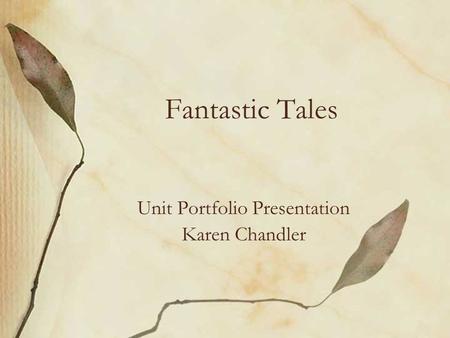 Fantastic Tales Unit Portfolio Presentation Karen Chandler.