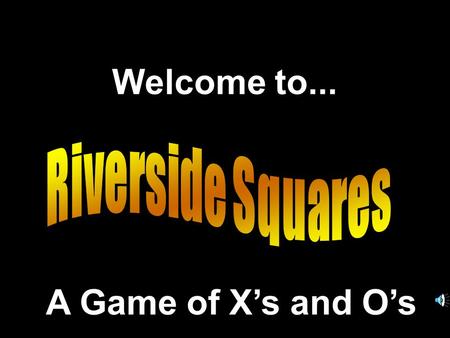 Welcome to... A Game of Xs and Os Another Presentation © 2000 - All rights Reserved.