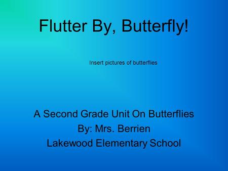 Flutter By, Butterfly! A Second Grade Unit On Butterflies