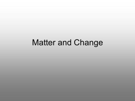 Matter and Change.
