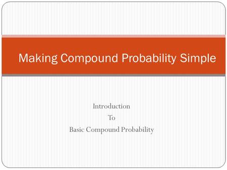 Introduction To Basic Compound Probability Making Compound Probability Simple.
