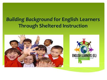 Building Background for English Learners Through Sheltered Instruction.