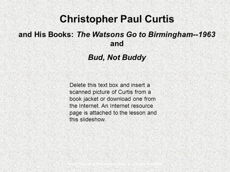 Picture Copyright © 2004 Random House, Inc. All rights reserved. Christopher Paul Curtis and His Books: The Watsons Go to Birmingham--1963 and Bud, Not.