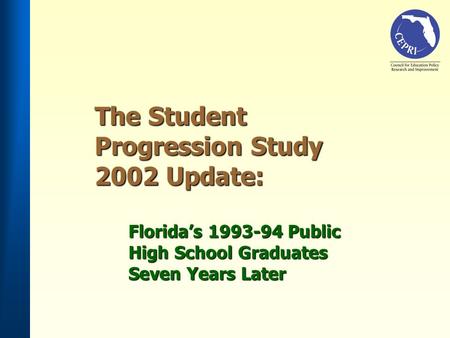 The Student Progression Study 2002 Update: Floridas 1993-94 Public High School Graduates Seven Years Later.