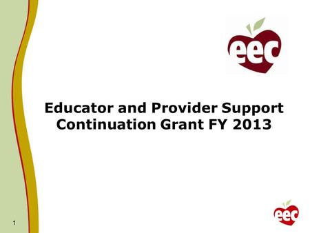 1 Educator and Provider Support Continuation Grant FY 2013.