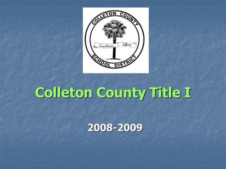 Colleton County Title I 2008-2009. No Child Left Behind Parent-friendly legislation Title I funding is tied to the legislation Funding is based on a Needs.