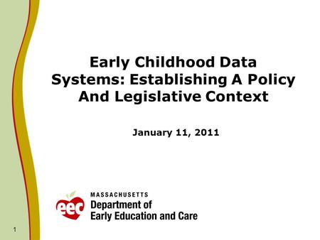 1 Early Childhood Data Systems: Establishing A Policy And Legislative Context January 11, 2011.