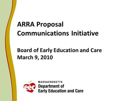 ARRA Proposal Communications Initiative Board of Early Education and Care March 9, 2010.