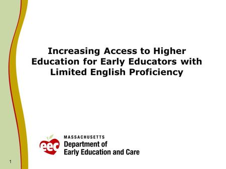 1 Increasing Access to Higher Education for Early Educators with Limited English Proficiency.
