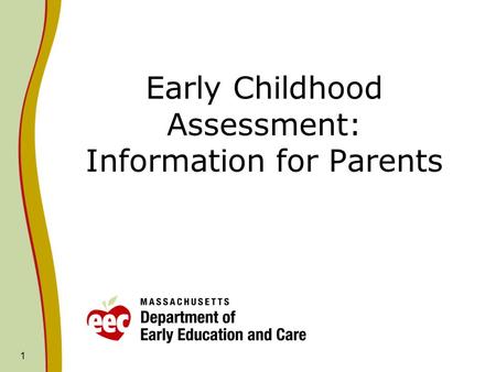 1 Early Childhood Assessment: Information for Parents.