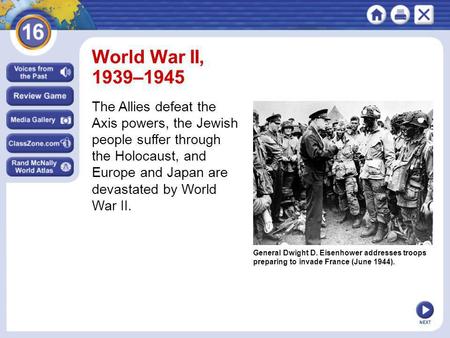 World War II, 1939–1945 The Allies defeat the Axis powers, the Jewish people suffer through the Holocaust, and Europe and Japan are devastated by World.
