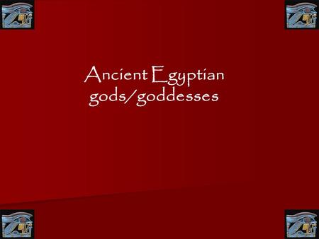 Ancient Egyptian gods/goddesses