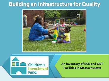 An Inventory of ECE and OST Facilities in Massachusetts.