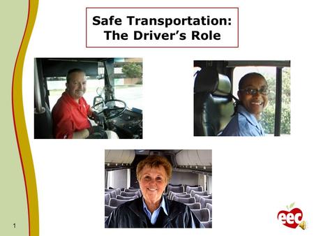 1 Safe Transportation: The Drivers Role Maintain your license…. 2.