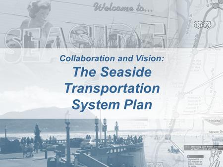 1/15 Collaboration and Vision: The Seaside Transportation System Plan.