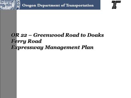 OR 22 – Greenwood Road to Doaks Ferry Road Expressway Management Plan.