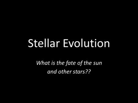 What is the fate of the sun and other stars??