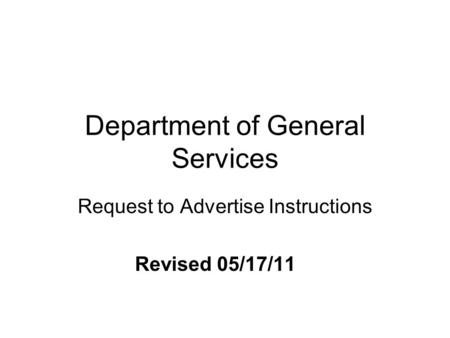 Department of General Services Request to Advertise Instructions Revised 05/17/11.