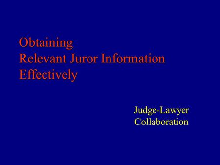 Obtaining Relevant Juror Information Effectively Judge-Lawyer Collaboration.
