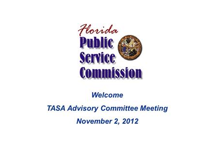 Welcome TASA Advisory Committee Meeting November 2, 2012.