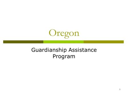 1 Oregon Guardianship Assistance Program. 2 Oregon Guardianship Assistance Program Initial Planning Does your state have a current Title IV-E Guardianship.