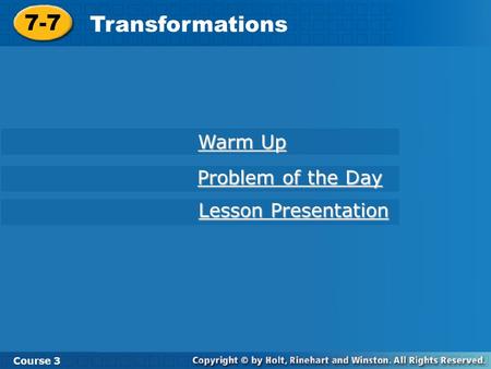 7-7 Transformations Warm Up Problem of the Day Lesson Presentation