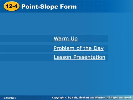 Point-Slope Form 12-4 Warm Up Problem of the Day Lesson Presentation
