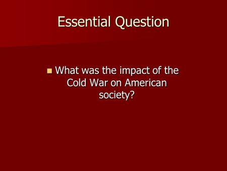 What was the impact of the Cold War on American society?