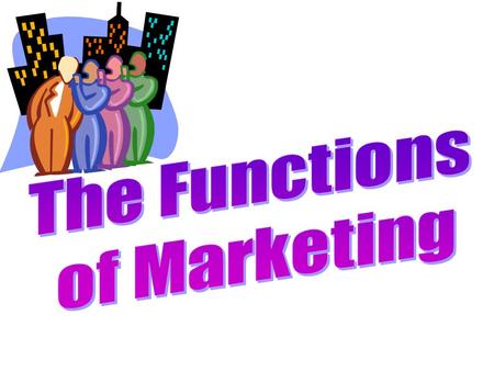 The Functions of Marketing.