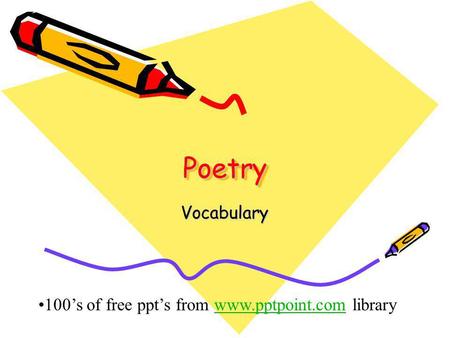 Poetry Vocabulary 100’s of free ppt’s from www.pptpoint.com library.