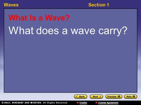 WavesSection 1 What Is a Wave? What does a wave carry?