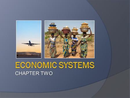 Economic Systems CHAPTER TWO.
