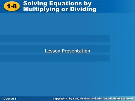 Solving Equations by Multiplying or Dividing 1-8
