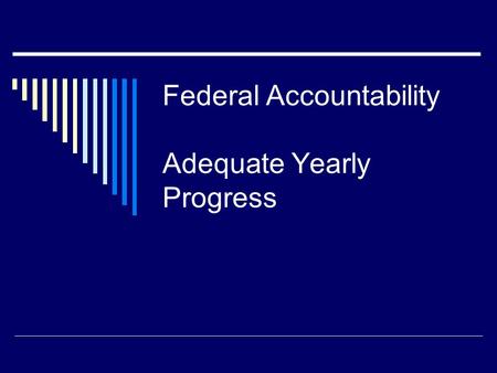 Federal Accountability Adequate Yearly Progress. TEA-USDE Flexibility Agreement 2005-2007.