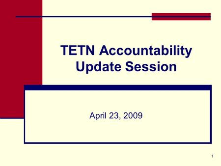 1 TETN Accountability Update Session April 23, 2009.