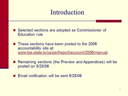 2006 Accountability Manual May 23, 2006. 1 Introduction Selected sections are adopted as Commissioner of Education rule These sections have been posted.