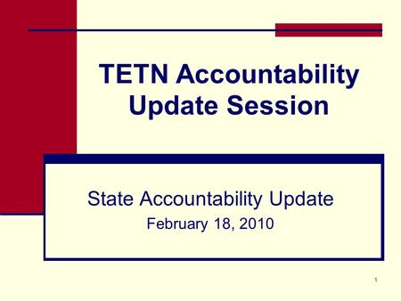 1 TETN Accountability Update Session State Accountability Update February 18, 2010.