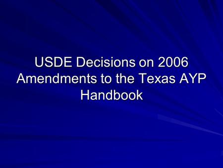 USDE Decisions on 2006 Amendments to the Texas AYP Handbook.